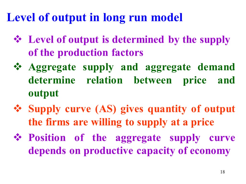 Level of output in long run model Level of output is determined by the